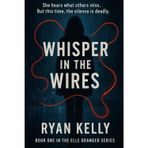 Whisper in the Wires: Book One in the Elle Granger Series