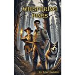 Whispering Pines: an adventure of Owen Jaxon (Ranger Owen Jaxon's Forrest Adventures, Band 1)