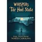 Whispers of the Tar Heel State: Folk Tales from North Carolina