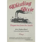 Whistling Dixie: Dispatches from the South by John Shelton Reed (1990-10-03)