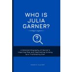 Who is Julia Garner?: A Detailed Biography of Garner's Inspiring Rise and Captivating Artistry as a Trailblazing Star