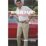 Who Is Papa: Adventures of a Blue-Collar Entrepreneur