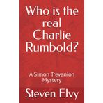 Who is the real Charlie Rumbold?: A Simon Trevanion Mystery (Simon Trevanion Mysteries)