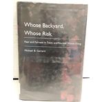 Whose Backyard, Whose Risk: Fear and Fairness in Toxic and Nuclear Waste Siting
