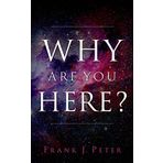 Why are You Here?