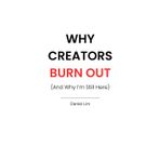 Why Creators Burn Out (And Why I'm Still Here)