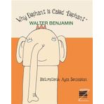 Why Elephant is Called Elephant - Walter Benjamin
