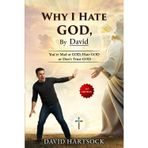 Why I Hate GOD, by David: You're Mad at GOD, Hate GOD or Don't Trust GOD (The Sometimes Difficult Joyride of Christianity)