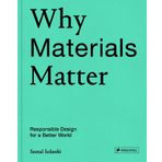 Why Materials Matter; Responsible Design for a Better World - Seetal Solanki