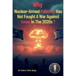 Why Nuclear-Armed Pakistan Has Not Fought a War Against Israel in the 2020s?