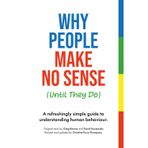 Why People Make No Sense (Until They Do)