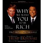 Why We Want You to Be Rich: Two Men - One Message by Trump, Donald J., Kiyosaki, Robert T. (October 10, 2006) Audio CD
