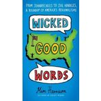 Wicked Good Words: From Johnnycakes to Jug Handles, a Roundup of America's Regionalisms by Mim Harrison (31-Aug-2011) Paperback