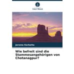 Wie befreit sind die Stammesangehörigen von Chotanagpur?