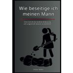 Wie beseitige ich meinen Mann: Eine Schritt für Schritt Anleitung um ungestraft davon zu kommen