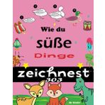 wie du süße dinge zeichnest 303 für Kinder: von Tieren, Insekten, Lebensmitteln, Geschenken, Pflanzen und anderen erstaunlichen Dingen, mit einfacher Schritt-für-Schritt-Anleitung, 8,5 x 11