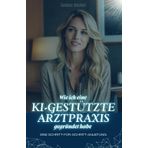 Wie ich eine KI-gestützte Arztpraxis gegründet habe: Eine Schritt-für-Schritt-Anleitung