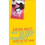 Wie ich Papas Geliebte vergraulte oder Sky sei Dank. Jugendbuch ab 12