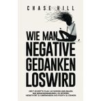 Wie man negative Gedanken loswird: Der 7-Schritte-Plan, um Sorgen abzubauen, das Gedankenkarussell zu stoppen, Negativität zu überwinden und positiv zu denken