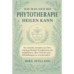 Wie Man Sich Mit Phytotherapie Heilen Kann: Der schnelle Leitfaden zur Überwindung häufiger Krankheiten mit Heilpflanzen, ohne Geld für teure Behandlungen zu verschwenden!: 6