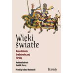 Wieki światłe: Nowa historia średniowiecznej Europy