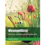 Wiesengeflüster: Abenteuer und Bilder aus der grünen Welt (Freunde der Natur: Geschichten aus dem Tierreich.)