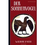 Wilbur Smith: Der Sonnenvogel (Abenteuerroman): Neuauflage 2023