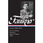 William Faulkner Novels 1930-1935 (LOA #25): As I Lay Dying / Sanctuary / Light in August / Pylon