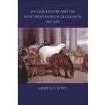 William Hunter and the Hunterian Museum in Glasgow, 1807-2007