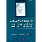WILLIAM M. PICKHALL'UN YAKIN DOĞU ILE İLGİLİ ESERLERI VE TÜRKLER - KEMALETTIN YİĞİTER