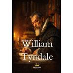 William Tyndale (Protestant Reformers, Band 5)