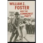 William Z. Foster & The Communist Party