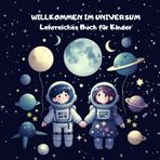 Willkommen im Universum - Lehrbuch für Kinder: Unser Sonnensystem Erste Entdeckungsbücher für Kinder von 8-12 Jahren
