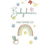 Willkommen, kleines Wunder: Ein Babyshower - Freundebuch: Liebevolle Erinnerungen und Wünsche für unser kleines großes Wunder
