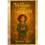 WILLOW AND THE LAST LIGHT: BOOK THREE in the DRIFTWOOD TRILOGY