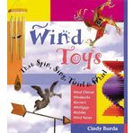 Wind Toys That Spin, Sing, Twirl & Whirl: Wind Chimes * Windsocks * Banners * Whirligigs * Mobiles *Wind Vanes by Cindy Burda (1999-06-30)
