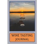 WINE TASTING JOURNAL | Your wine journey starts here: 6x9-inch Book with 120 pages, Featuring a well-designed, intuitive interior layout to guide and enhance your wine tasting experience.