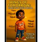 Wings of Tomorrow : Karl's Sky-High Dream: The Boy Who Reached for the Clouds