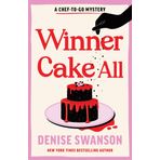 Winner Cake All: A Delicious Culinary Cosy Crime Mystery (Chef-to-Go Mysteries)