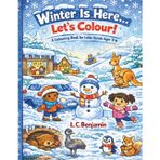 Winter Is Here…Let’s Colour!: A Colouring Book For Little Hands Ages 3-6 (The Seasons Are Here… Let’s Colour!)