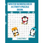 Winter Word Search Puzzle Book: 100 Winter Themed Puzzles with 2000 Hidden Words for Adults and Kids - Nature, Travel, Culture, Science, Mythology, Seasonal Learning and Brain Fitness Activity