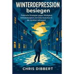 Winterdepression besiegen - Raus aus Winterblues & Antriebslosigkeit: Strategien gegen Müdigkeit, Antriebslosigkeit und trübe Gedanken in der dunklen Jahreszeit