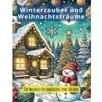 Winterzauber und Weihnachtsträume - Ein Malbuch für Erwachsene und Träumer: 50 weihnachtliche Bilder für besinnliche Stunden in der Advents- und Weihnachtszeit