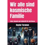 Wir alle sind kosmische Familie: Liebe, Respekt und Solidarität für alle Wesen