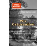 Wir Ostpreußen: Eine ganz gewöhnliche deutsche Familiengeschichte | 80 Jahre nach der Flucht: eine Reise zurück.