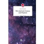 Wir sind wie Uranus und Neptun. Life is a Story - story.one
