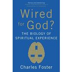 Wired For God?: The biology of spiritual experience by Charles Foster (2011-02-17)