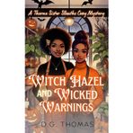 Witch Hazel and Wicked Warnings: A Thorne Sister Sleuths Cozy Mystery: Holiday Halloween Cozy Mysteries Women Sleuths