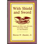 With shield and sword: American military affairs, colonial times to the prese...