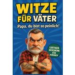 Witze für Väter: Papa, du bist so peinlich! - Lustiges Geschenk für Männer